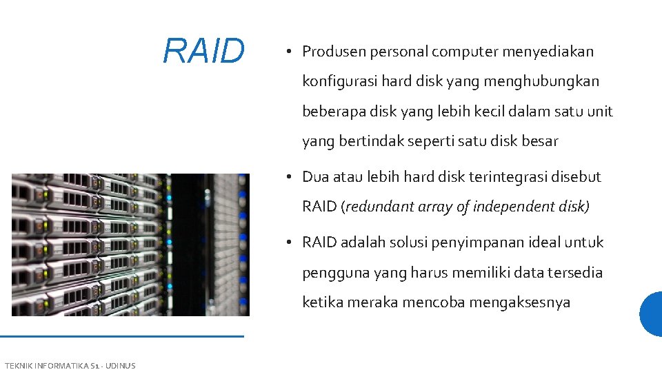 RAID • Produsen personal computer menyediakan konfigurasi hard disk yang menghubungkan beberapa disk yang