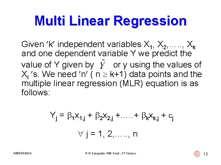 Multi Linear Regression Given k independent variables X 1, X 2, …. . , Multi Linear Regression Given k independent variables X 1, X 2, …. . ,