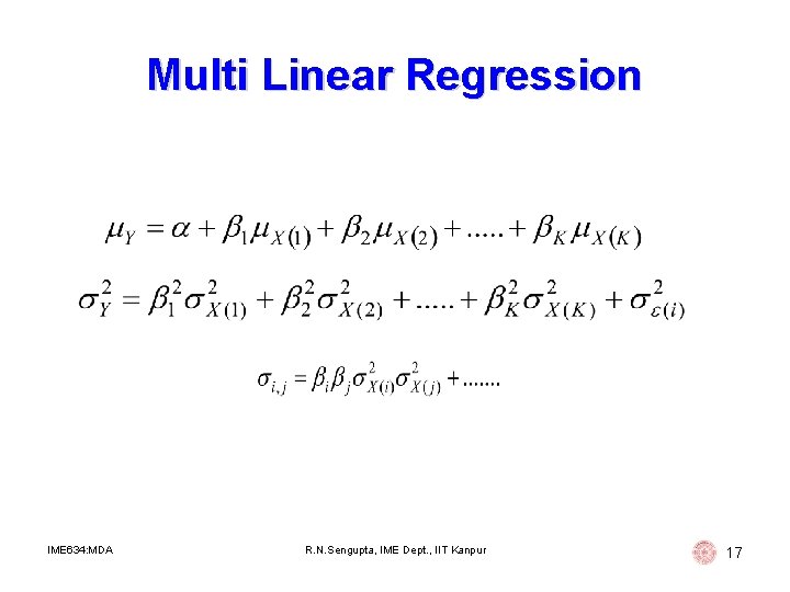 Multi Linear Regression IME 634: MDA R. N. Sengupta, IME Dept. , IIT Kanpur Multi Linear Regression IME 634: MDA R. N. Sengupta, IME Dept. , IIT Kanpur