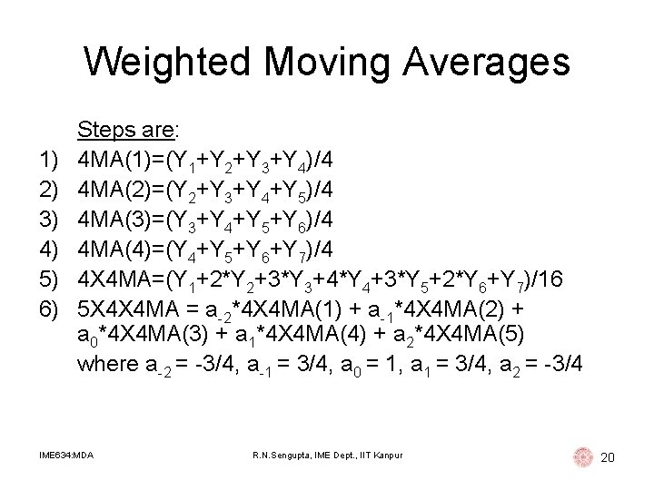 Weighted Moving Averages 1) 2) 3) 4) 5) 6) Steps are: 4 MA(1)=(Y 1+Y Weighted Moving Averages 1) 2) 3) 4) 5) 6) Steps are: 4 MA(1)=(Y 1+Y