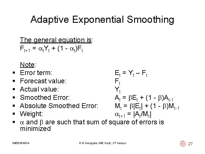 Adaptive Exponential Smoothing The general equation is: Ft+1 = t. Yt + (1 - Adaptive Exponential Smoothing The general equation is: Ft+1 = t. Yt + (1 -