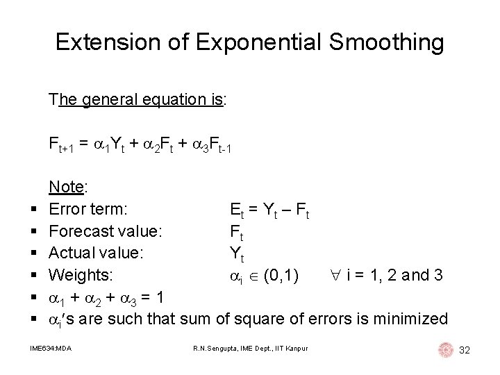Extension of Exponential Smoothing The general equation is: Ft+1 = 1 Yt + 2 Extension of Exponential Smoothing The general equation is: Ft+1 = 1 Yt + 2