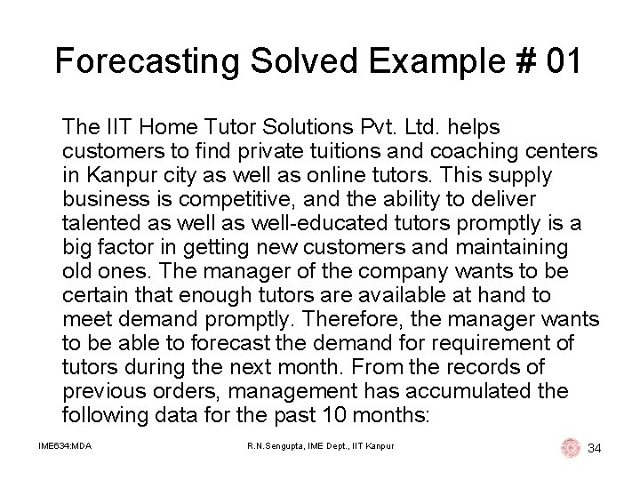 Forecasting Solved Example # 01 The IIT Home Tutor Solutions Pvt. Ltd. helps customers Forecasting Solved Example # 01 The IIT Home Tutor Solutions Pvt. Ltd. helps customers