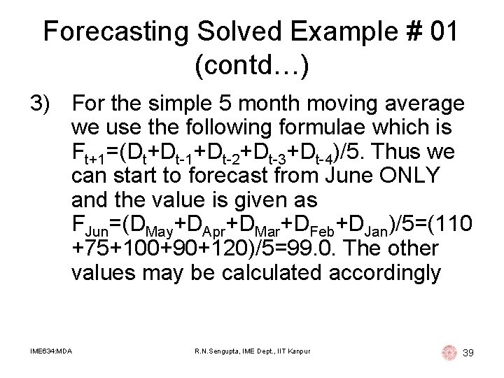 Forecasting Solved Example # 01 (contd…) 3) For the simple 5 month moving average Forecasting Solved Example # 01 (contd…) 3) For the simple 5 month moving average