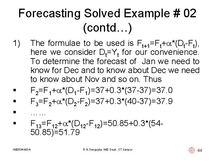 Forecasting Solved Example # 02 (contd…) 1) § § The formulae to be used Forecasting Solved Example # 02 (contd…) 1) § § The formulae to be used