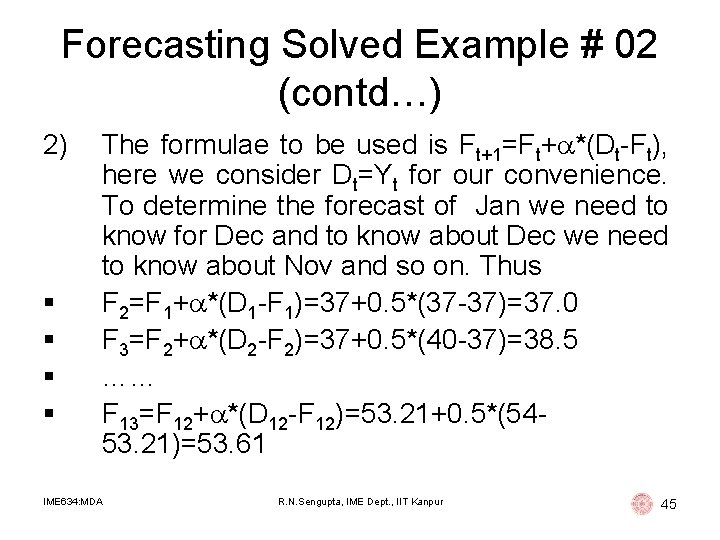 Forecasting Solved Example # 02 (contd…) 2) § § The formulae to be used Forecasting Solved Example # 02 (contd…) 2) § § The formulae to be used