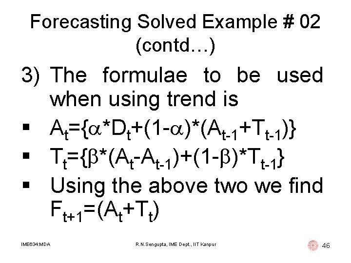 Forecasting Solved Example # 02 (contd…) 3) The formulae to be used when using Forecasting Solved Example # 02 (contd…) 3) The formulae to be used when using