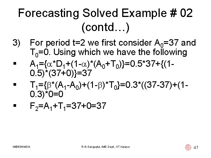 Forecasting Solved Example # 02 (contd…) 3) § § § For period t=2 we Forecasting Solved Example # 02 (contd…) 3) § § § For period t=2 we