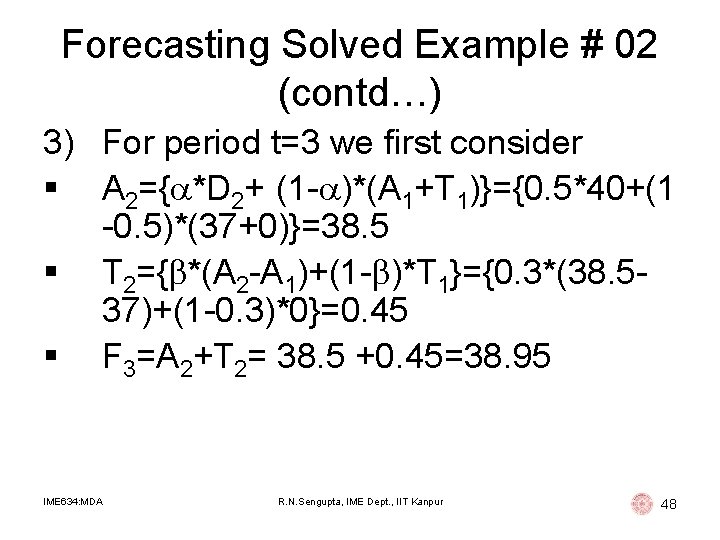 Forecasting Solved Example # 02 (contd…) 3) For period t=3 we first consider § Forecasting Solved Example # 02 (contd…) 3) For period t=3 we first consider §