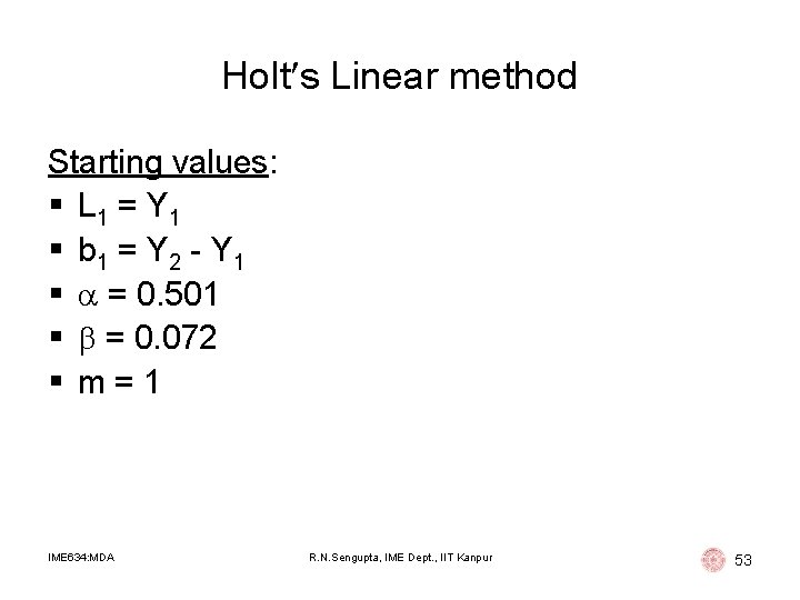 Holt s Linear method Starting values: § L 1 = Y 1 § b Holt s Linear method Starting values: § L 1 = Y 1 § b