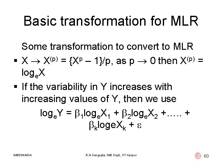 Basic transformation for MLR Some transformation to convert to MLR § X X(p) = Basic transformation for MLR Some transformation to convert to MLR § X X(p) =