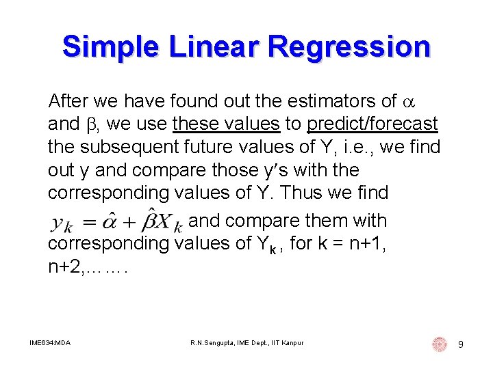 Simple Linear Regression After we have found out the estimators of and , we Simple Linear Regression After we have found out the estimators of and , we