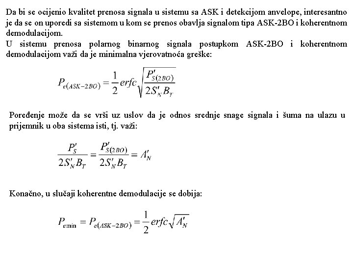 Da bi se ocijenio kvalitet prenosa signala u sistemu sa ASK i detekcijom anvelope,