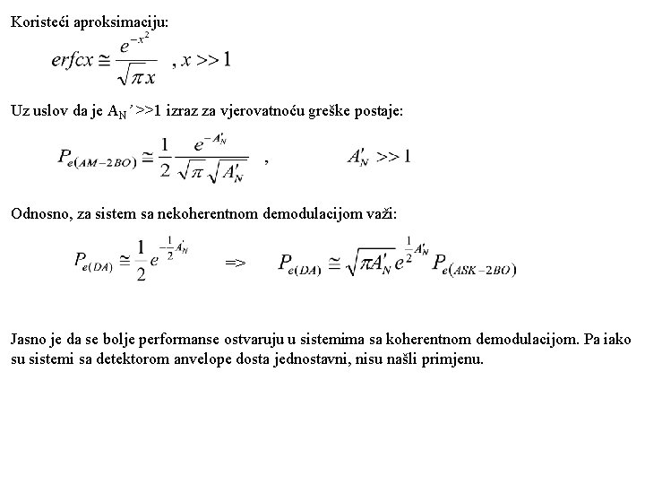 Koristeći aproksimaciju: Uz uslov da je AN’ >>1 izraz za vjerovatnoću greške postaje: Odnosno,