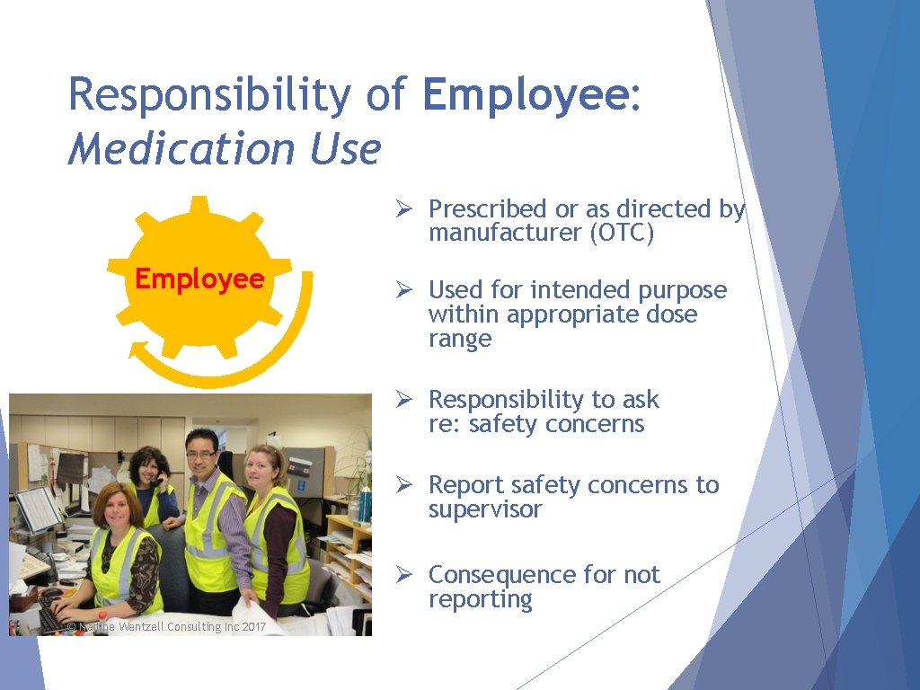Responsibility of Employee: Medication Use Ø Prescribed or as directed by manufacturer (OTC) Employee