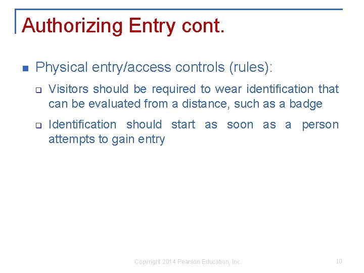 Authorizing Entry cont. n Physical entry/access controls (rules): q q Visitors should be required
