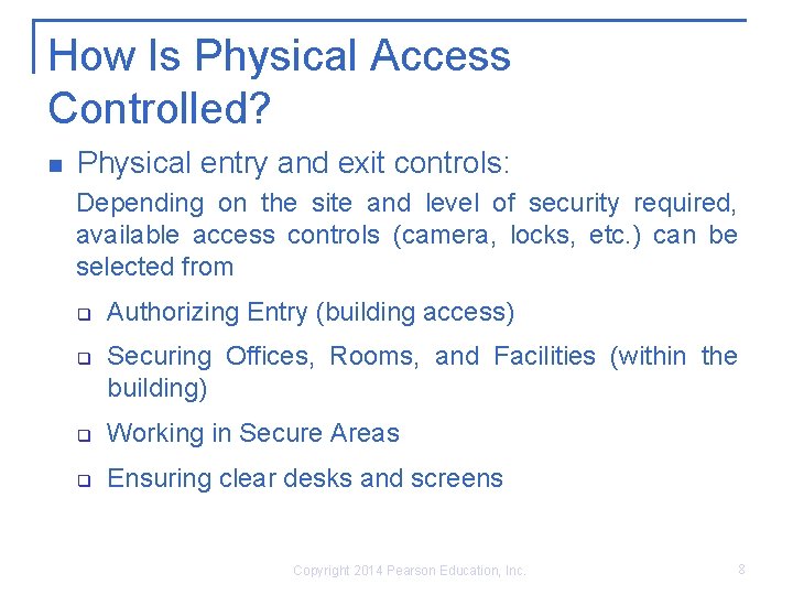 How Is Physical Access Controlled? n Physical entry and exit controls: Depending on the