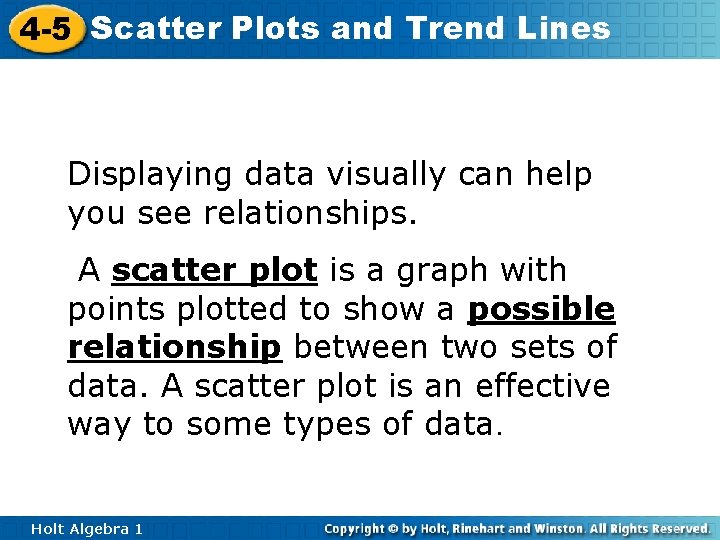 4 -5 Scatter Plots and Trend Lines Displaying data visually can help you see