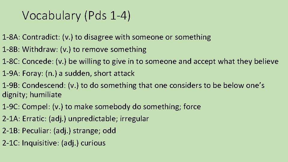 Vocabulary (Pds 1 -4) 1 -8 A: Contradict: (v. ) to disagree with someone