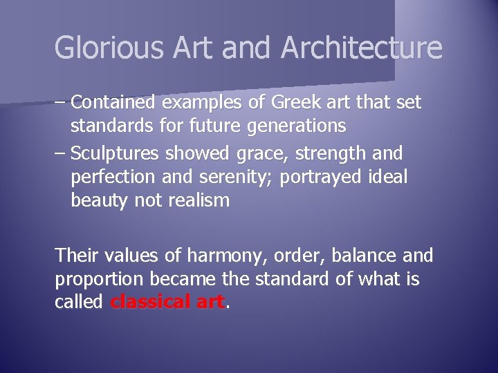 Glorious Art and Architecture – Contained examples of Greek art that set standards for