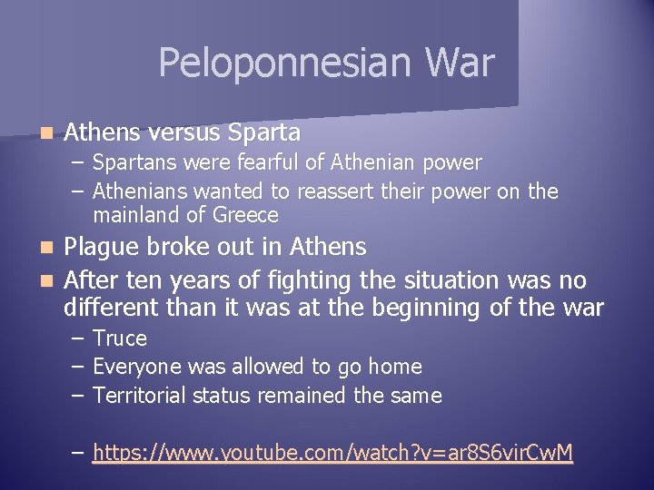 Peloponnesian War n Athens versus Sparta – Spartans were fearful of Athenian power –