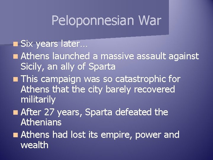 Peloponnesian War n Six years later… n Athens launched a massive assault against Sicily,