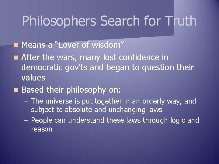 Philosophers Search for Truth Means a “Lover of wisdom” n After the wars, many