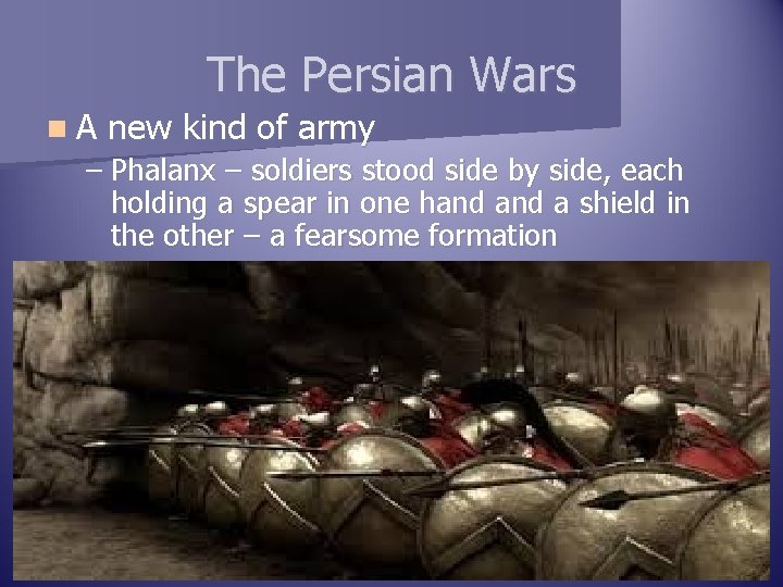 The Persian Wars n. A new kind of army – Phalanx – soldiers stood