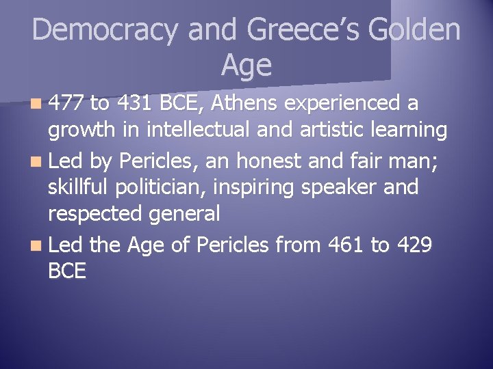 Democracy and Greece’s Golden Age n 477 to 431 BCE, Athens experienced a growth