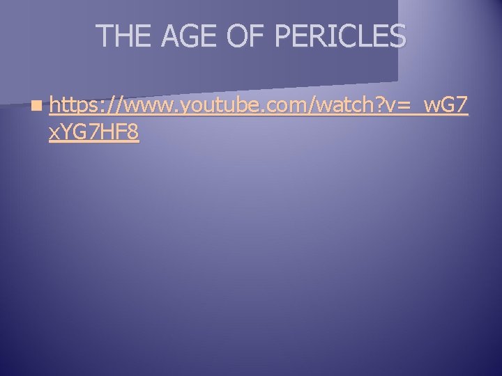 THE AGE OF PERICLES n https: //www. youtube. com/watch? v=_w. G 7 x. YG