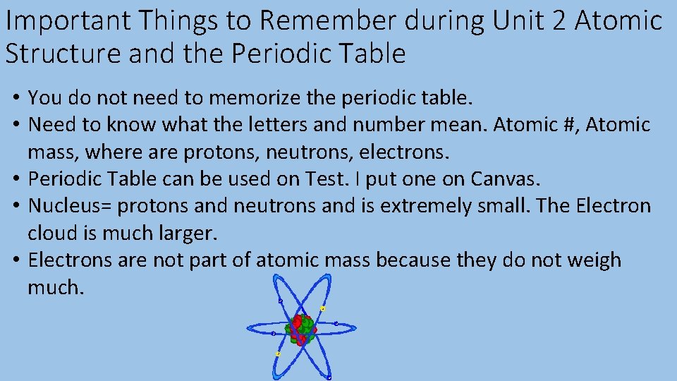 Important Things to Remember during Unit 2 Atomic Structure and the Periodic Table •