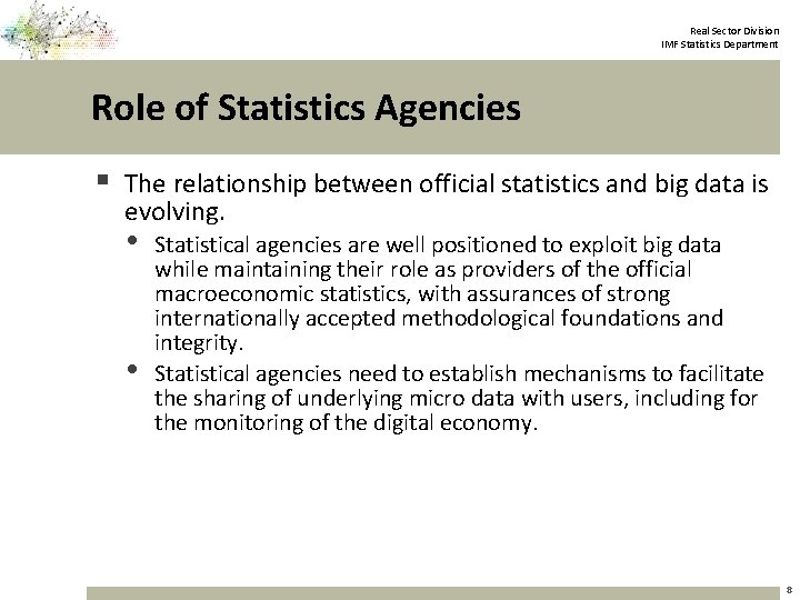 Real Sector Division IMF Statistics Department Role of Statistics Agencies § The relationship between