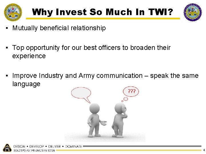 Why Invest So Much In TWI? • Mutually beneficial relationship • Top opportunity for