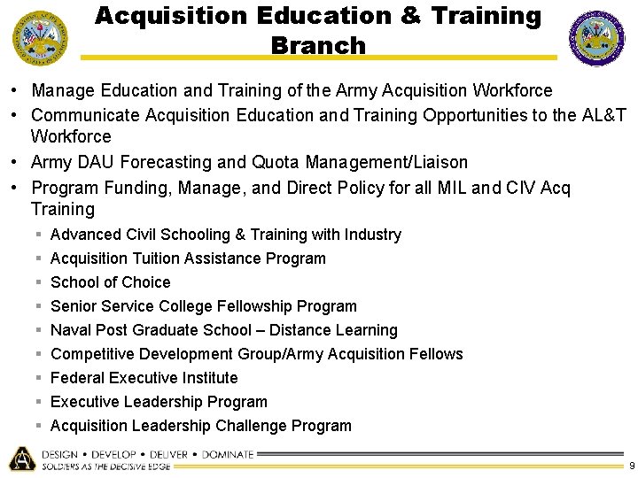 Acquisition Education & Training Branch • Manage Education and Training of the Army Acquisition