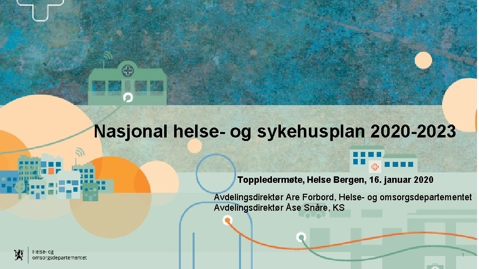 Nasjonal helse- og sykehusplan 2020 -2023 Toppledermøte, Helse Bergen, 16. januar 2020 Avdelingsdirektør Are