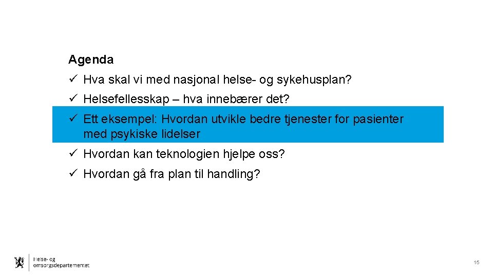 Agenda ü Hva skal vi med nasjonal helse- og sykehusplan? ü Helsefellesskap – hva