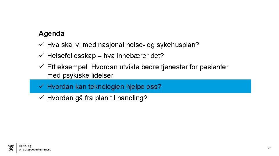 Agenda ü Hva skal vi med nasjonal helse- og sykehusplan? ü Helsefellesskap – hva