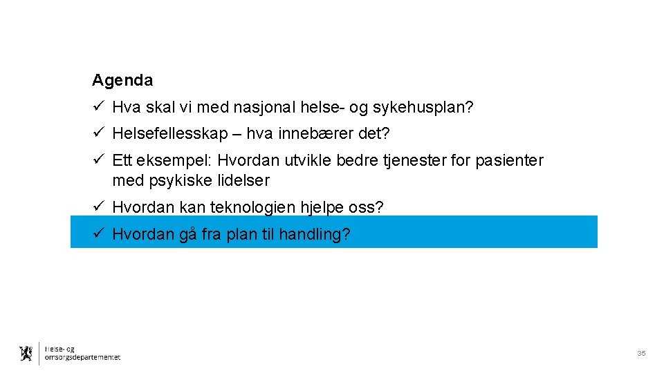 Agenda ü Hva skal vi med nasjonal helse- og sykehusplan? ü Helsefellesskap – hva