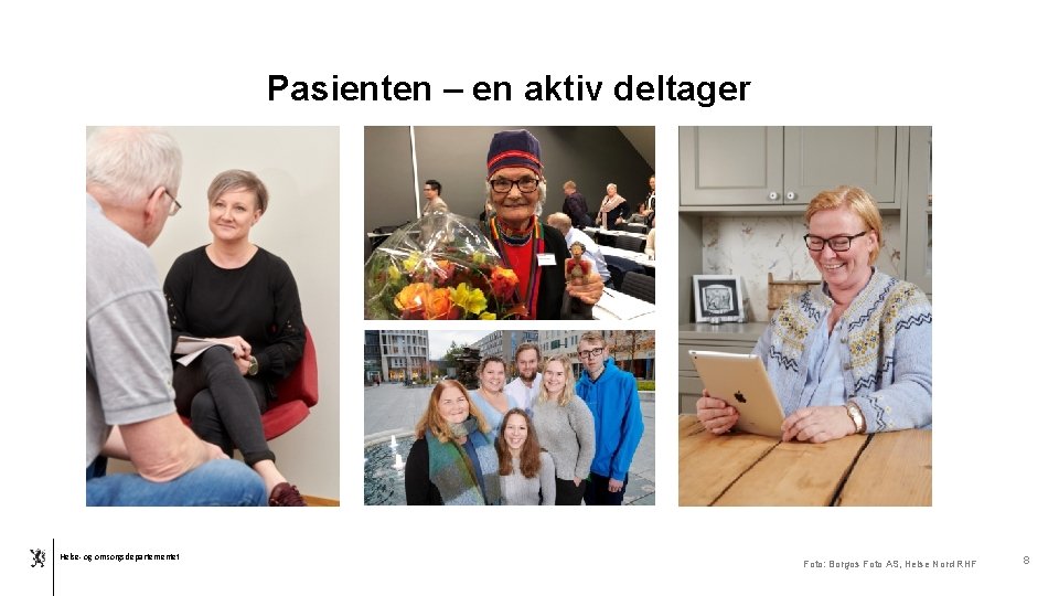 Pasienten – en aktiv deltager Helse- og omsorgsdepartementet Foto: Borgos Foto AS, Helse Nord