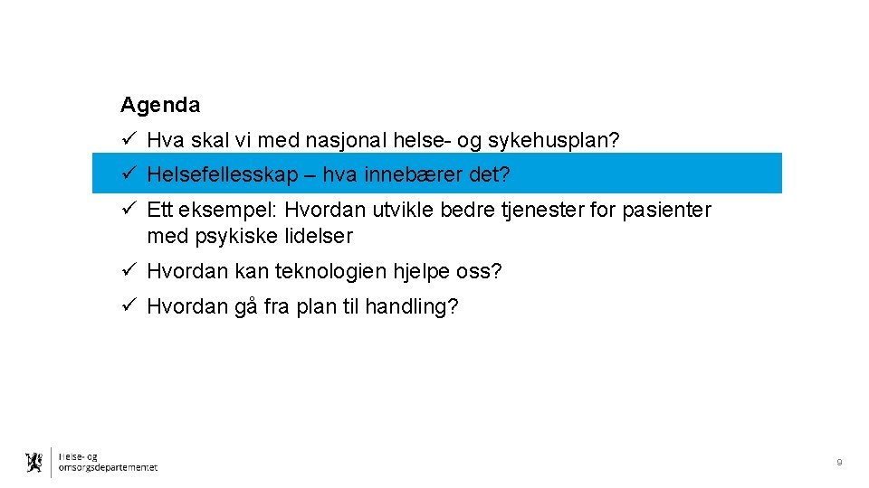 Agenda ü Hva skal vi med nasjonal helse- og sykehusplan? ü Helsefellesskap – hva