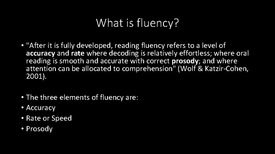 What is fluency? • "After it is fully developed, reading fluency refers to a