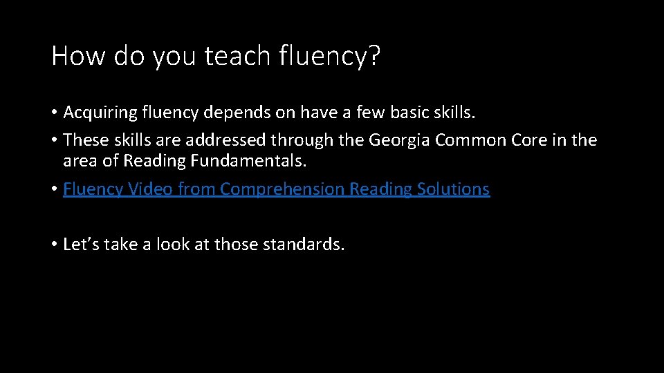 How do you teach fluency? • Acquiring fluency depends on have a few basic