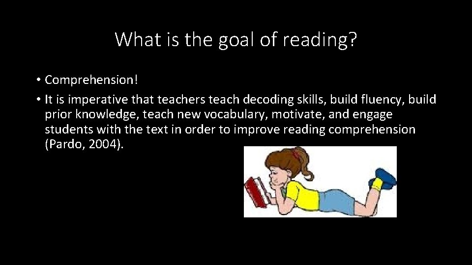 What is the goal of reading? • Comprehension! • It is imperative that teachers