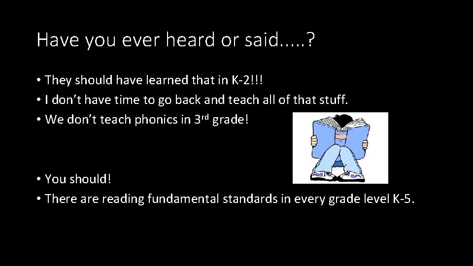 Have you ever heard or said. . . ? • They should have learned