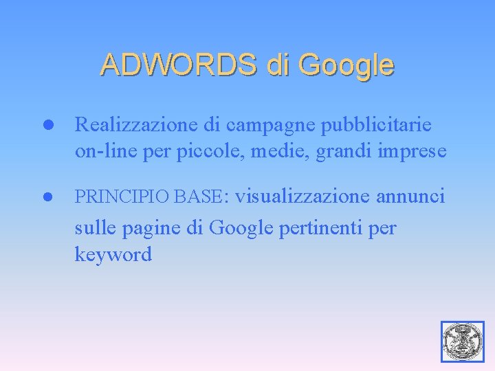 ADWORDS di Google l Realizzazione di campagne pubblicitarie on-line per piccole, medie, grandi imprese