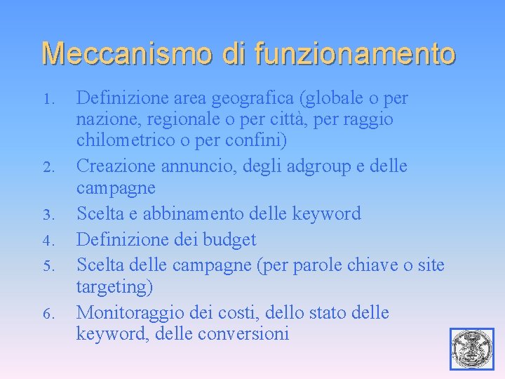 Meccanismo di funzionamento 1. 2. 3. 4. 5. 6. Definizione area geografica (globale o