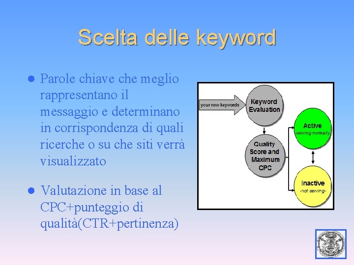 Scelta delle keyword l Parole chiave che meglio rappresentano il messaggio e determinano in