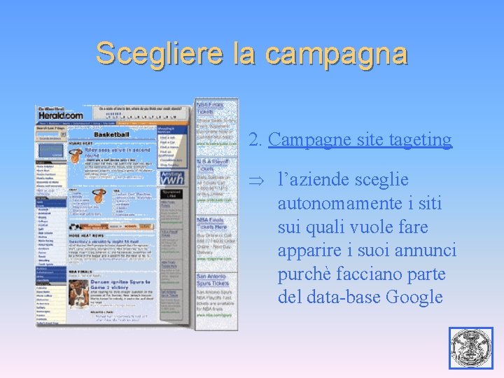 Scegliere la campagna 2. Campagne site tageting l’aziende sceglie autonomamente i siti sui quali