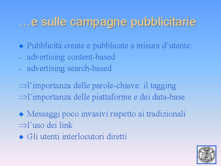 …e sulle campagne pubblicitarie Pubblicità create e pubblicate a misura d’utente: - advertising content-based