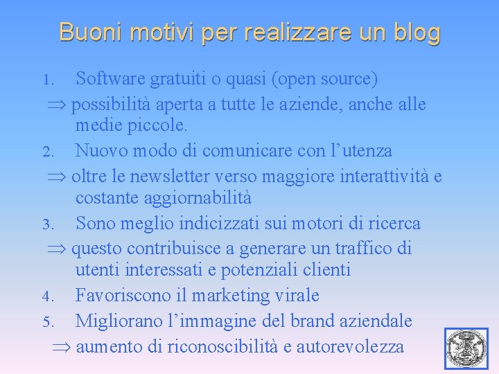 Buoni motivi per realizzare un blog Software gratuiti o quasi (open source) possibilità aperta